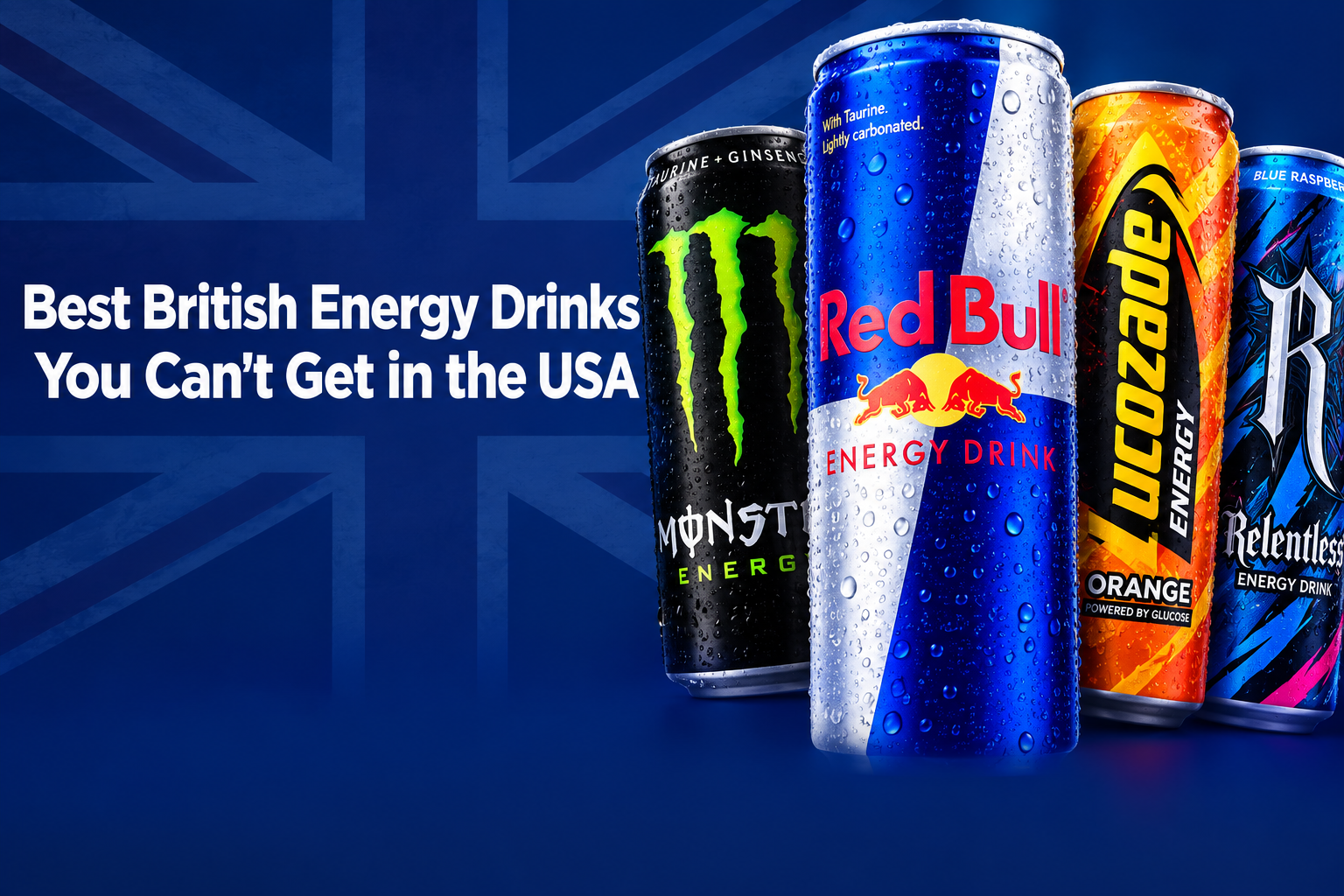 Best British Energy Drinks You Can't Get in the USA - Monster UK exclusives, Boost and Rockstar UK editions delivered to America by BritishGram