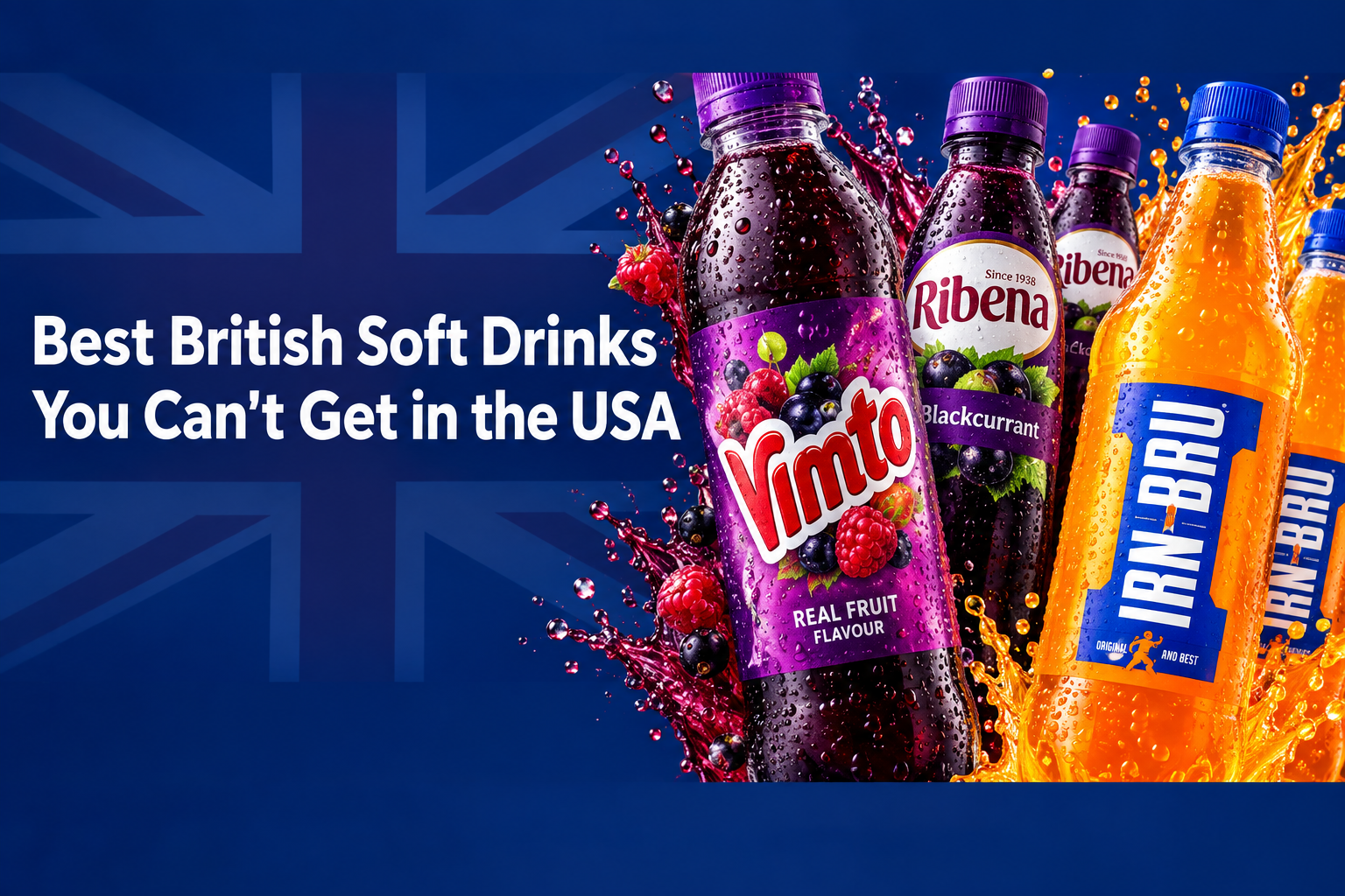 Best British Soft Drinks You Can't Get in the USA - Vimto, Ribena and IRN-BRU delivered to America by BritishGram