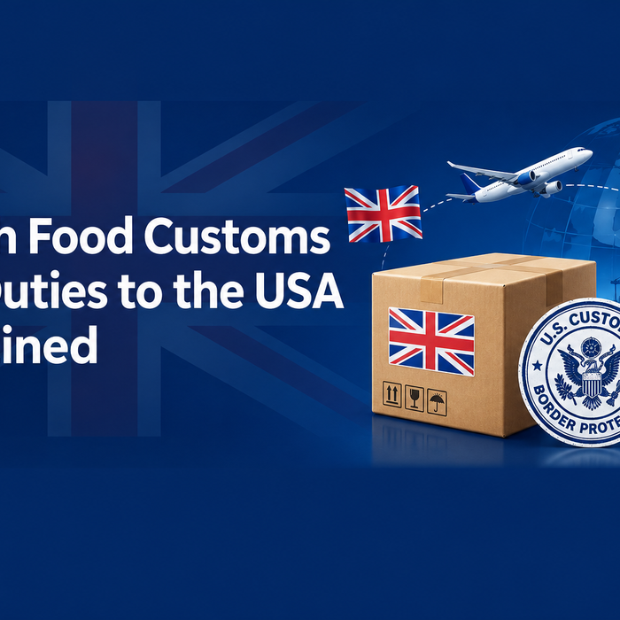 British Food Customs and Duties to the USA Explained - Everything you need to know about importing British food to America from BritishGram