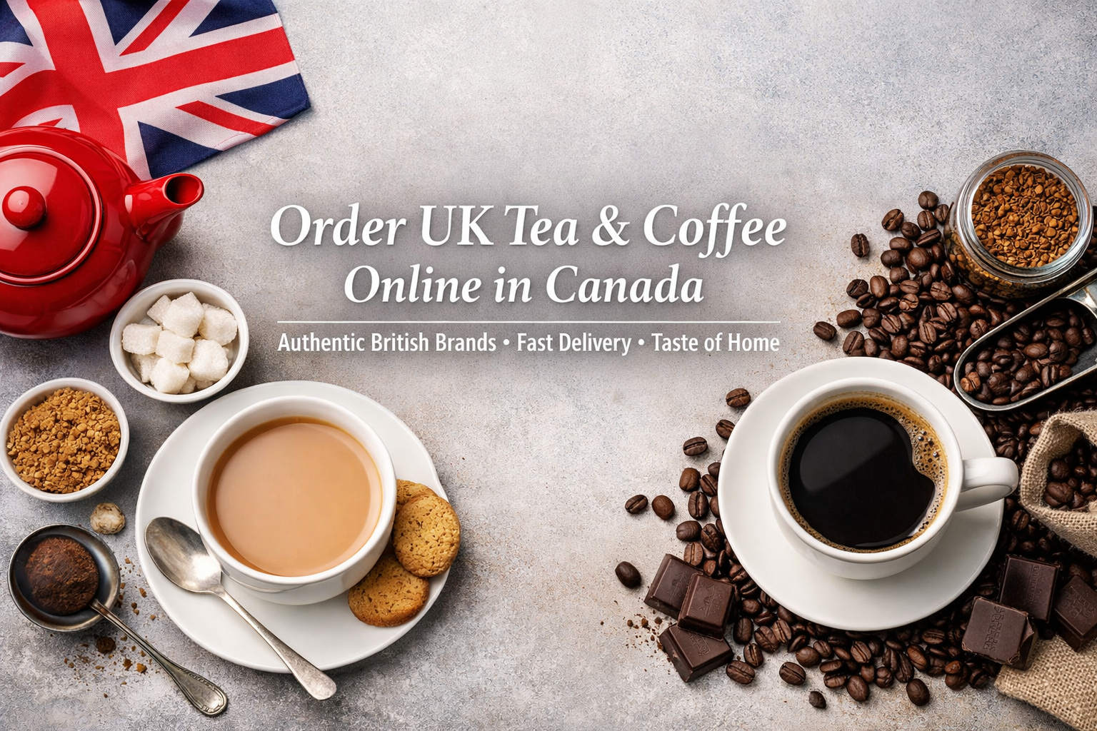 Banner showing British tea and coffee setup with centered text “Order UK Tea & Coffee Online in Canada – Authentic British Brands • Fast Delivery • Taste of Home”