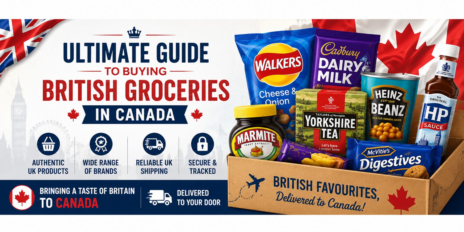 Shop authentic British groceries online in Canada banner featuring Walkers Crisps, Cadbury Dairy Milk, Yorkshire Tea, Marmite, McVitie’s Digestives, and HP Sauce with British and Canadian flags and grocery delivery theme.